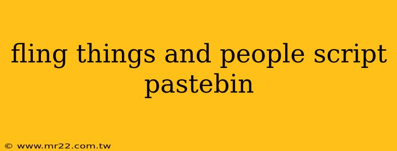 fling things and people script pastebin
