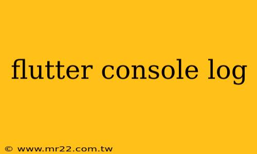 flutter console log