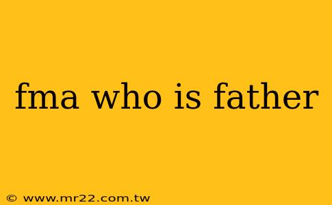 fma who is father