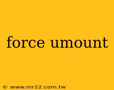 force umount