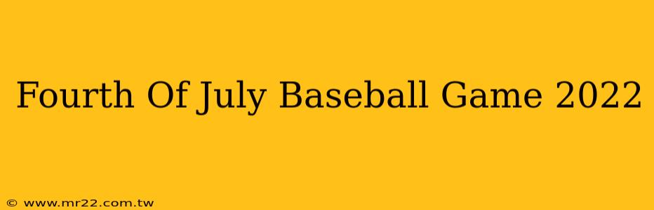 Fourth Of July Baseball Game 2022
