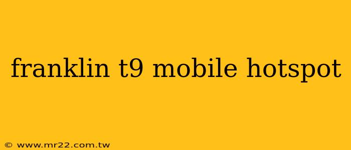 franklin t9 mobile hotspot