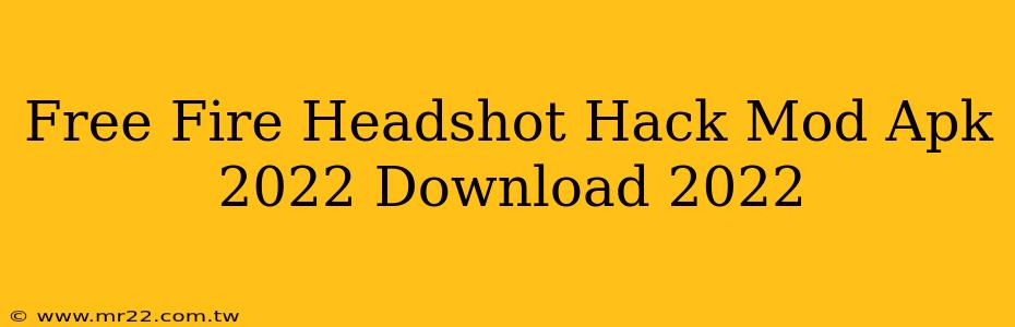 Free Fire Headshot Hack Mod Apk 2022 Download 2022