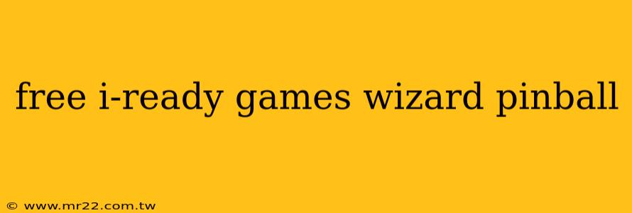 free i-ready games wizard pinball