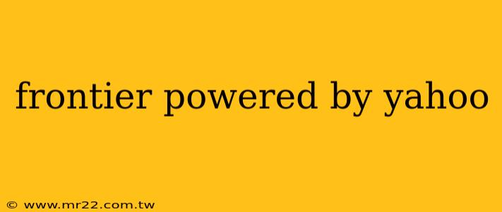 frontier powered by yahoo