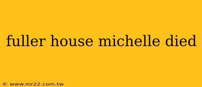 fuller house michelle died