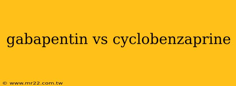 gabapentin vs cyclobenzaprine