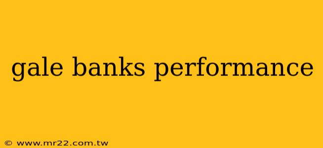 gale banks performance