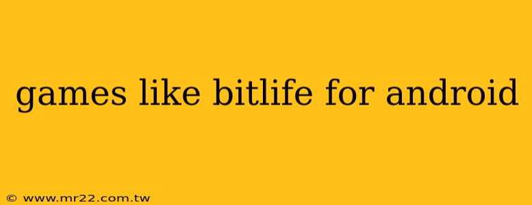 games like bitlife for android