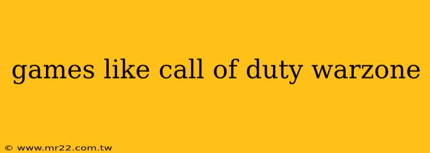 games like call of duty warzone