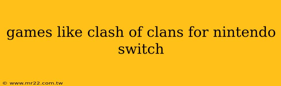 games like clash of clans for nintendo switch