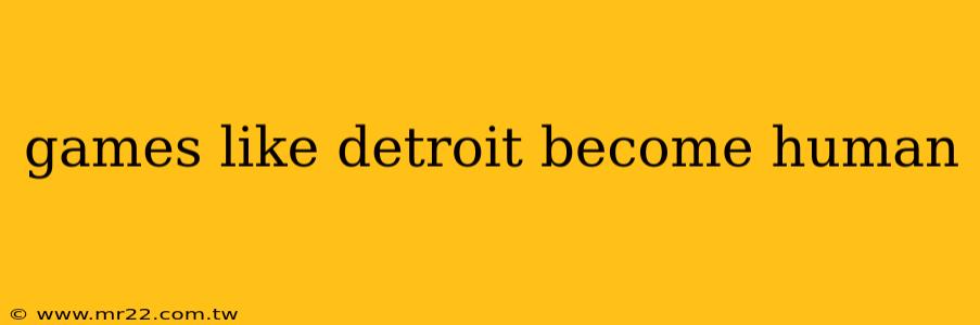 games like detroit become human
