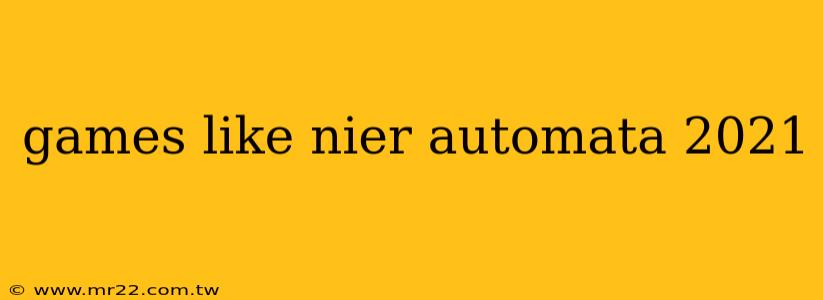 games like nier automata 2021