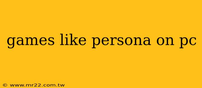 games like persona on pc