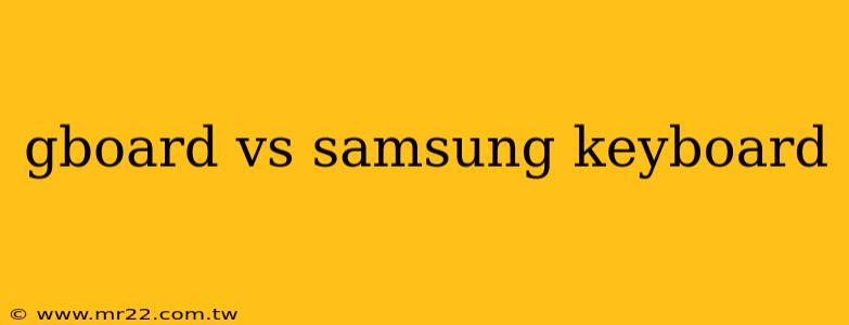 gboard vs samsung keyboard
