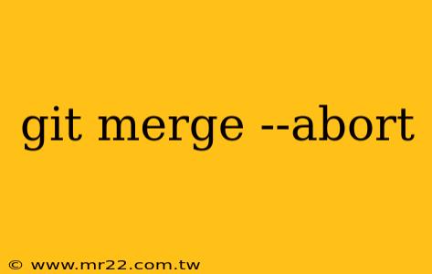 git merge --abort