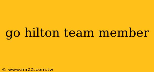 go hilton team member