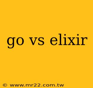 go vs elixir