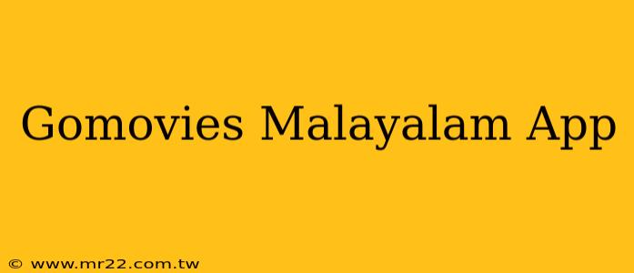 Gomovies Malayalam App