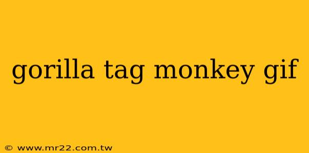 gorilla tag monkey gif