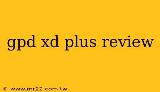 gpd xd plus review