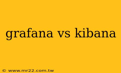 grafana vs kibana