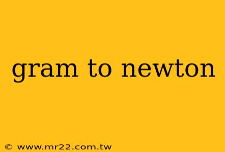 gram to newton