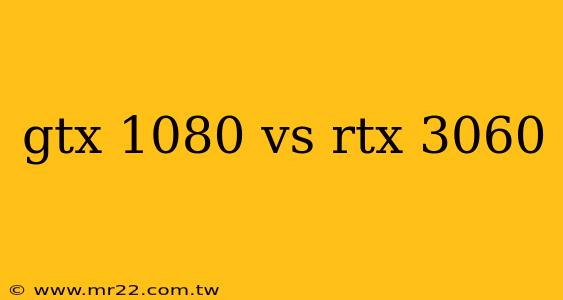 gtx 1080 vs rtx 3060