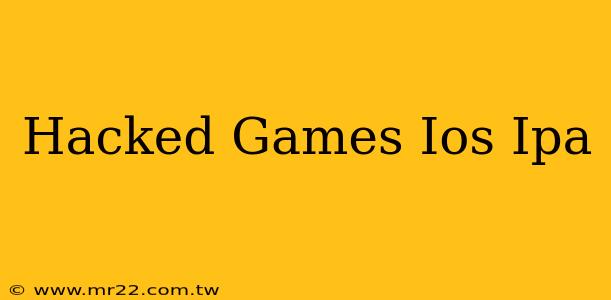 Hacked Games Ios Ipa