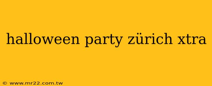 halloween party zürich xtra