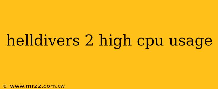 helldivers 2 high cpu usage