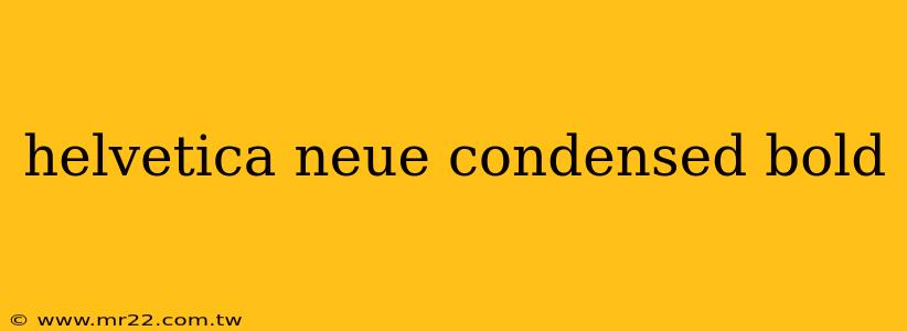 helvetica neue condensed bold