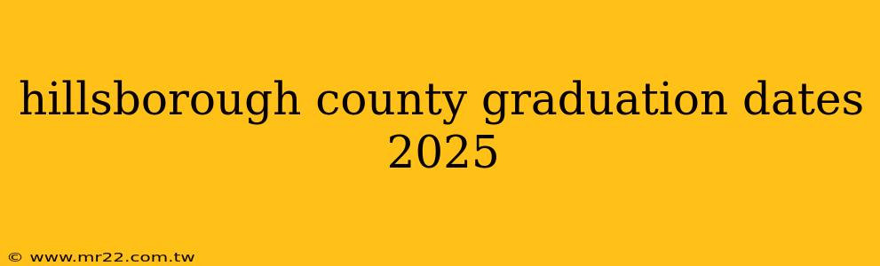 hillsborough county graduation dates 2025