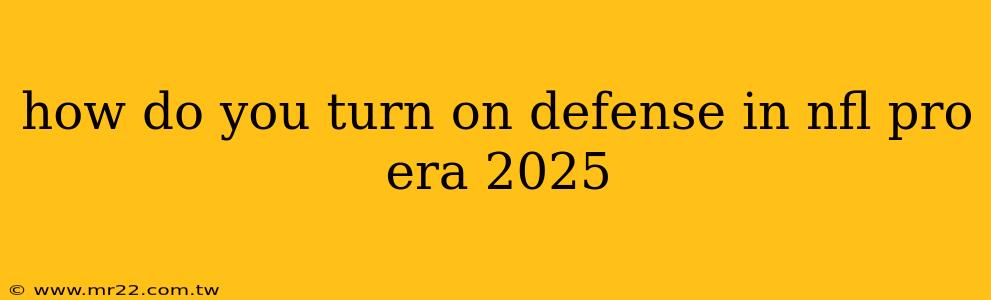 how do you turn on defense in nfl pro era 2025