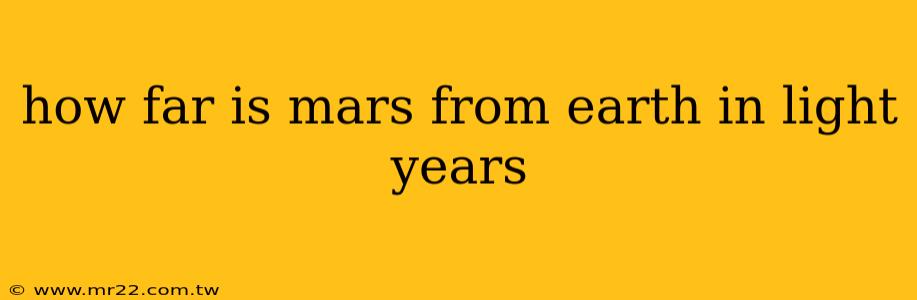 how far is mars from earth in light years