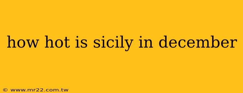 how hot is sicily in december