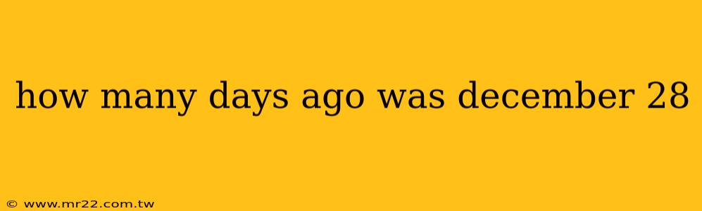 how many days ago was december 28