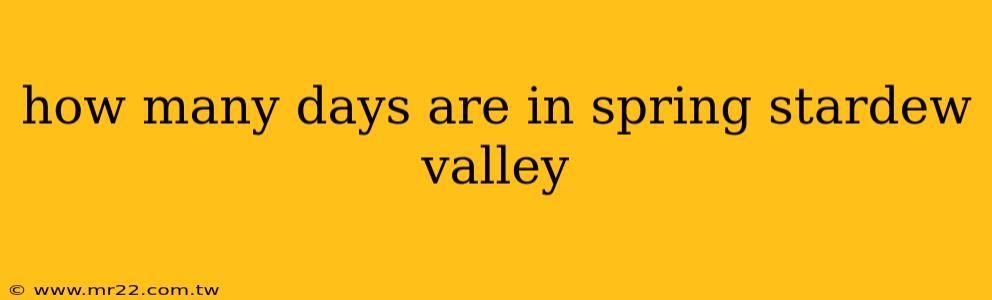how many days are in spring stardew valley