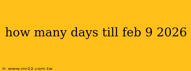 how many days till feb 9 2026