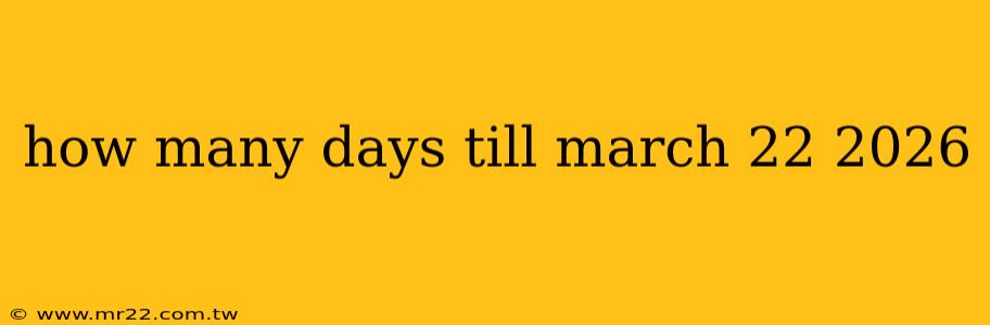 how many days till march 22 2026