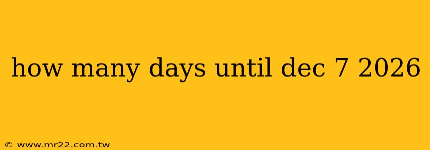 how many days until dec 7 2026