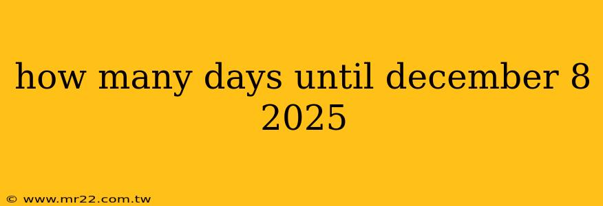 how many days until december 8 2025