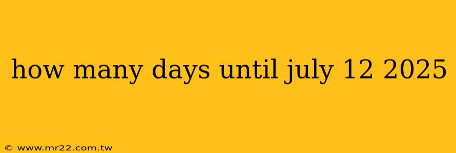 how many days until july 12 2025