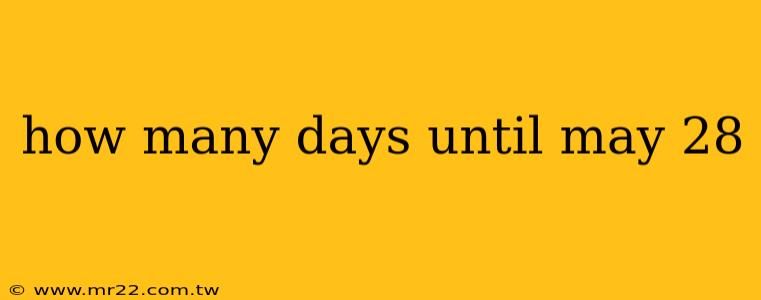 how many days until may 28