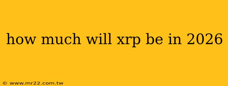 how much will xrp be in 2026