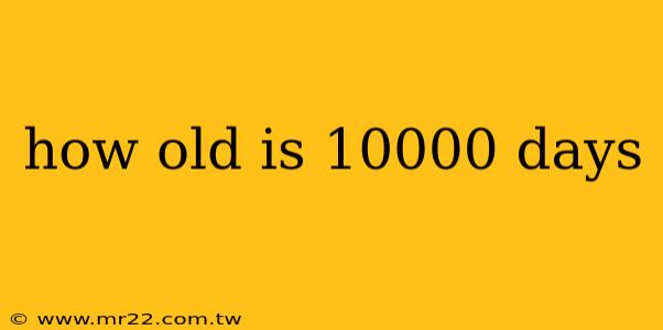 how old is 10000 days