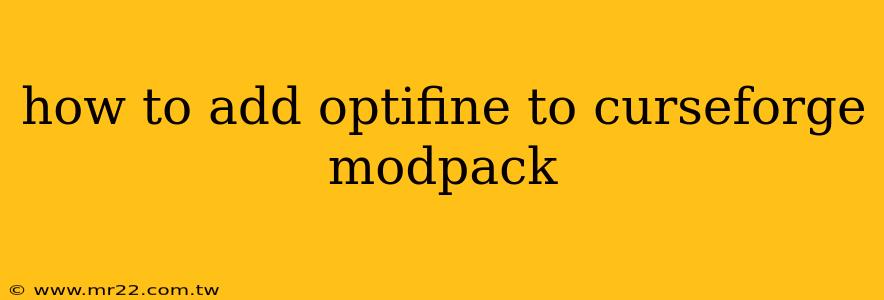 how to add optifine to curseforge modpack