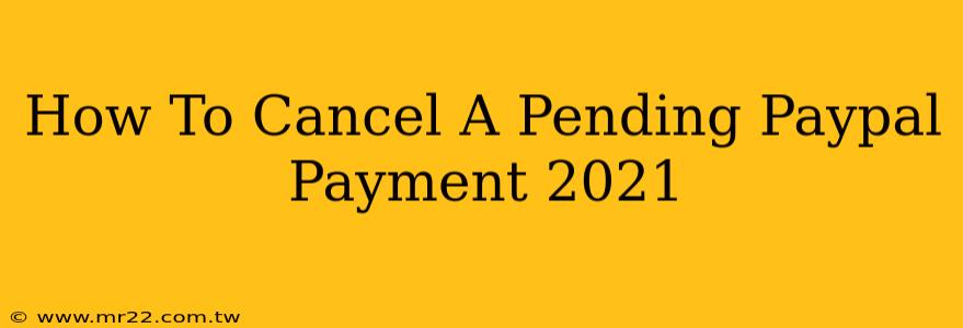 How To Cancel A Pending Paypal Payment 2021