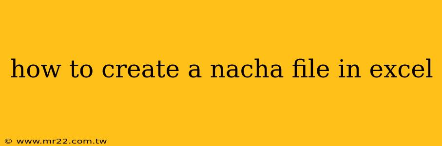 how to create a nacha file in excel