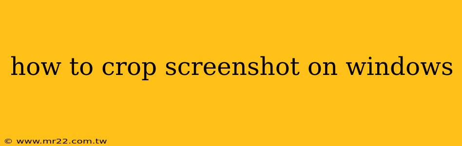 how to crop screenshot on windows